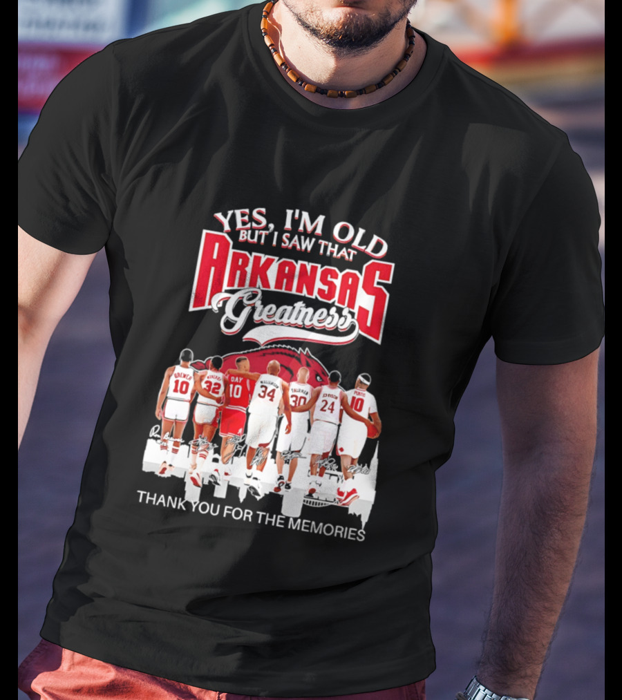 Yes I'm Old But I Saw That Arkansas Greatness Thank You For The Memories T-Shirt