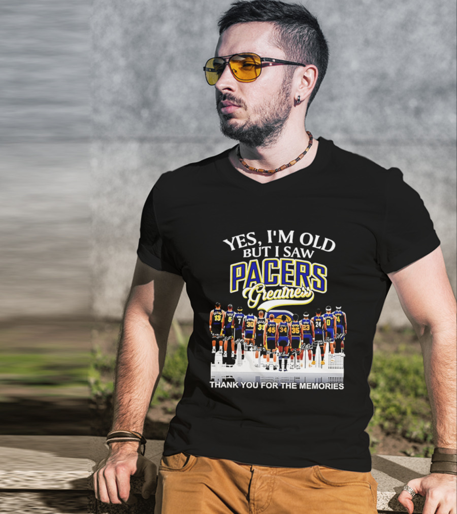 Yes I'm Old But I Saw Pacers Greatness Thank You For The Memories T-Shirt