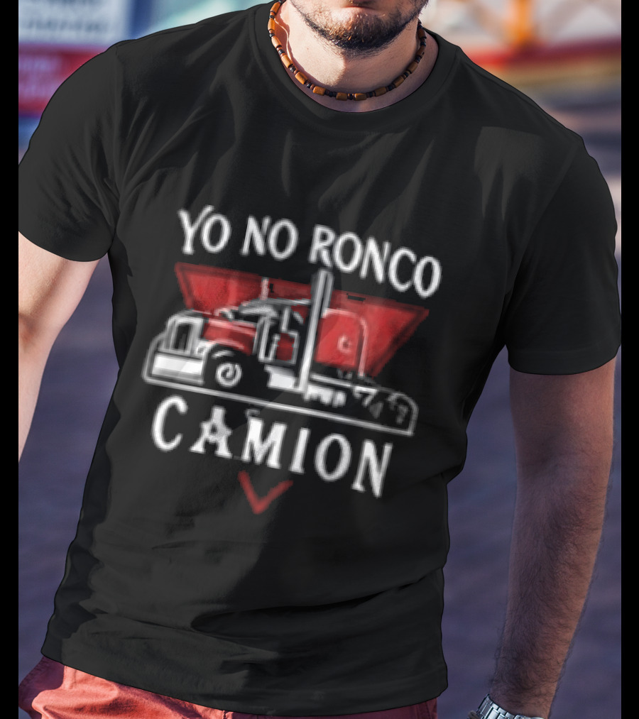 Yo No Ronco Yo Sueño Que Soy Un Camion Camión Truck T-Shirt