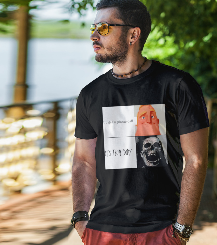 You Get A Phone Call It's From Didy Humor Meme T-Shirt
