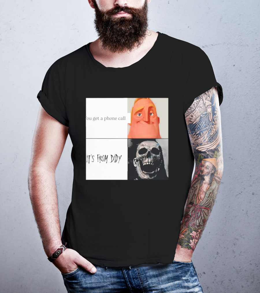 You Get A Phone Call It's From Didy Humor Meme T-Shirt