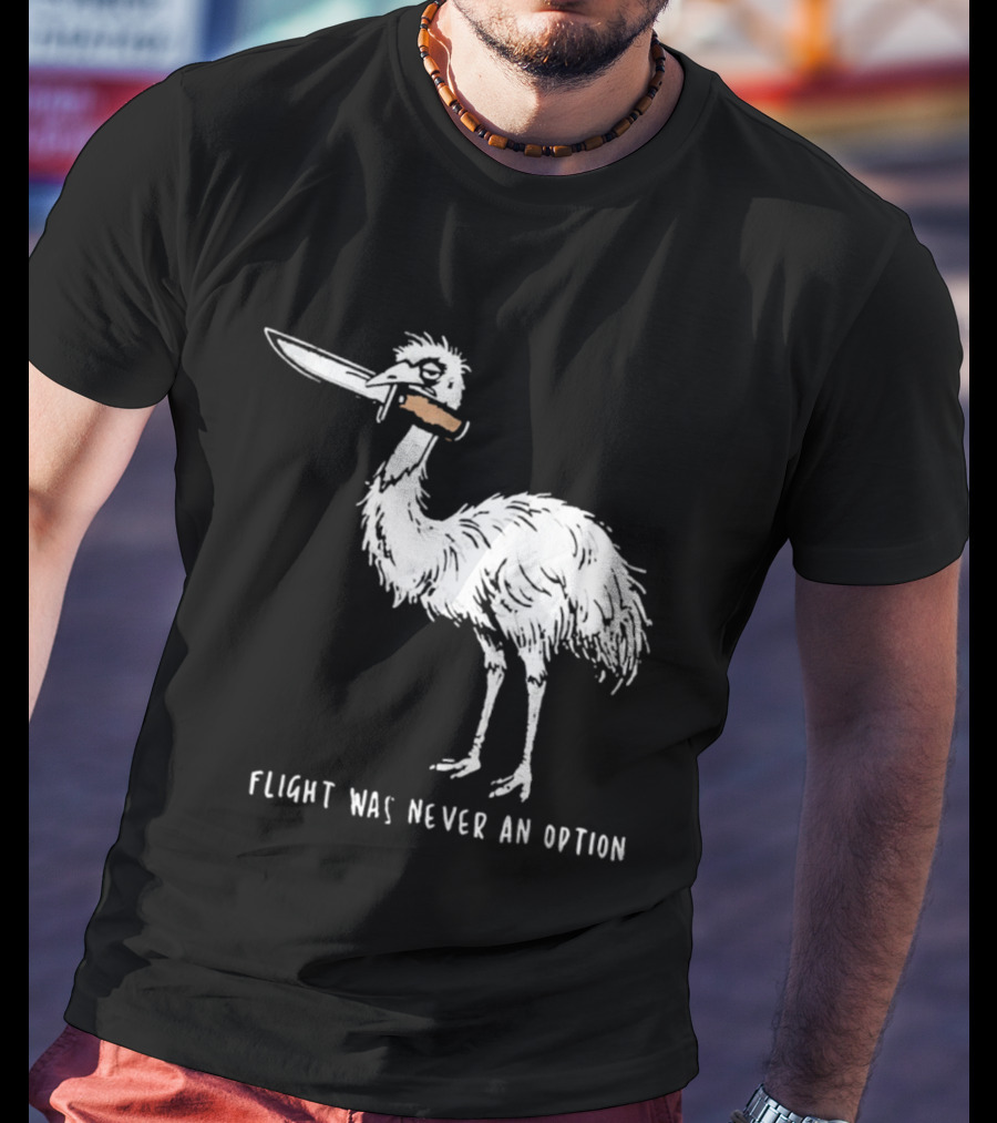 Flight Was Never An Option Meme Emu With Knife T-Shirt
