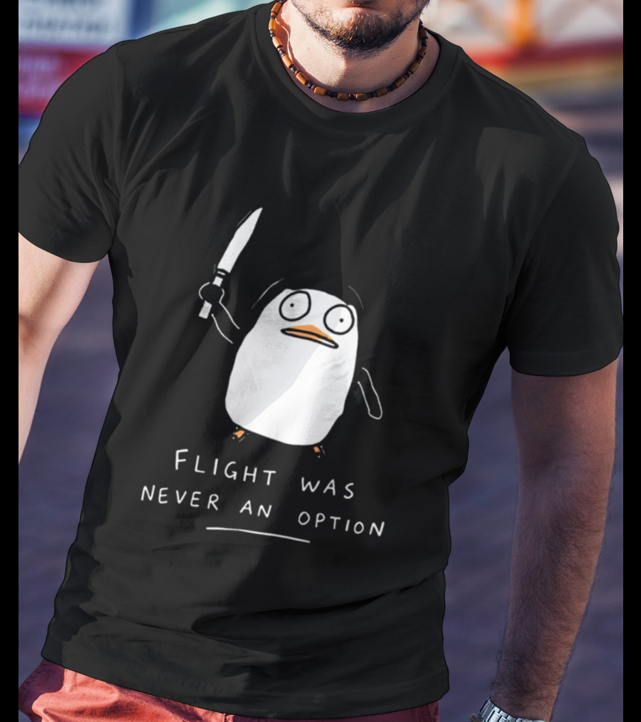 Flight Was Never An Option Penguin With Knife Meme T-Shirt