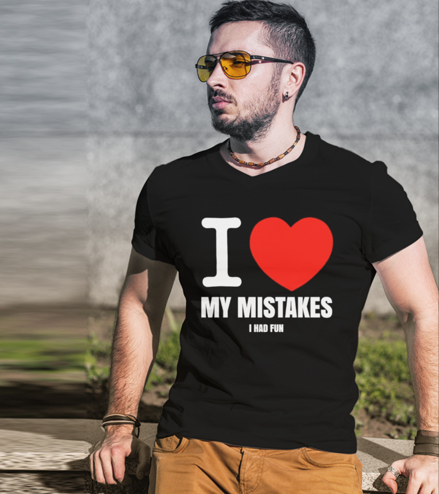 I Love My Mistakes Heart Fun T-Shirt