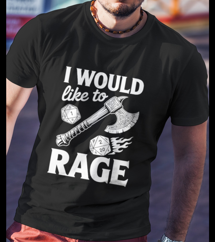 I Would Like To Rage Axe And D20 Dice Fantasy Gaming T-Shirt