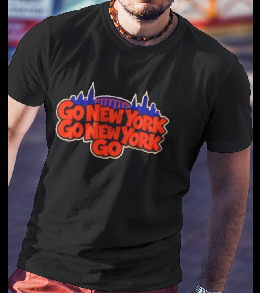 Go New York Go New York Go New York Knicks Skyline T-Shirt