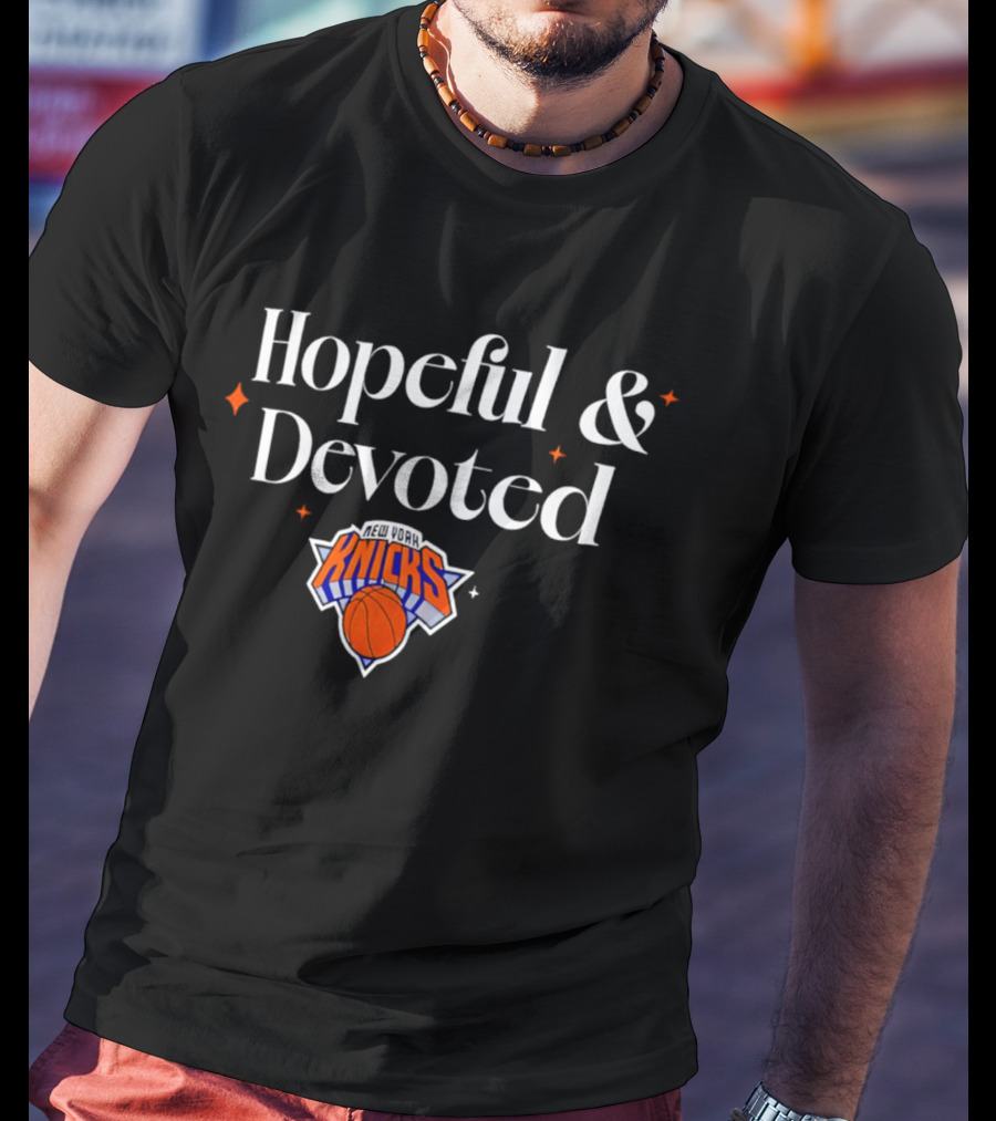 Hopeful And Devoted New York Knicks T-Shirt
