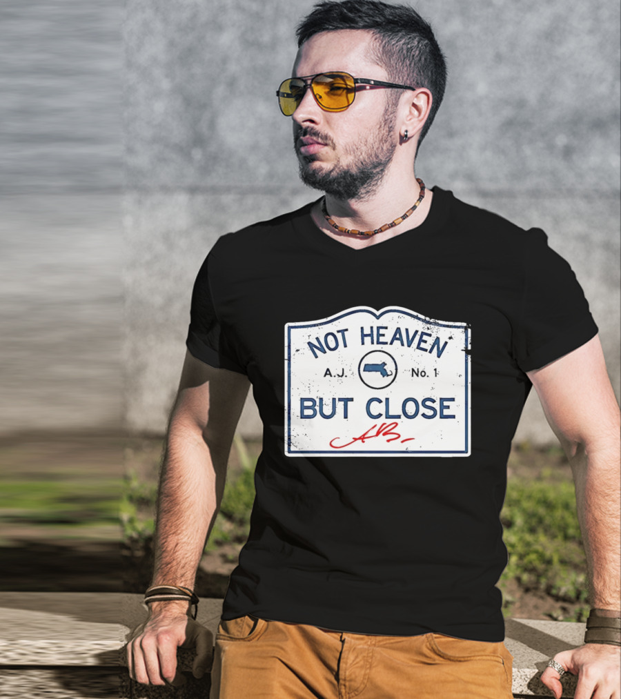 Not Heaven But Close Massachusetts AJ No 1 T-Shirt