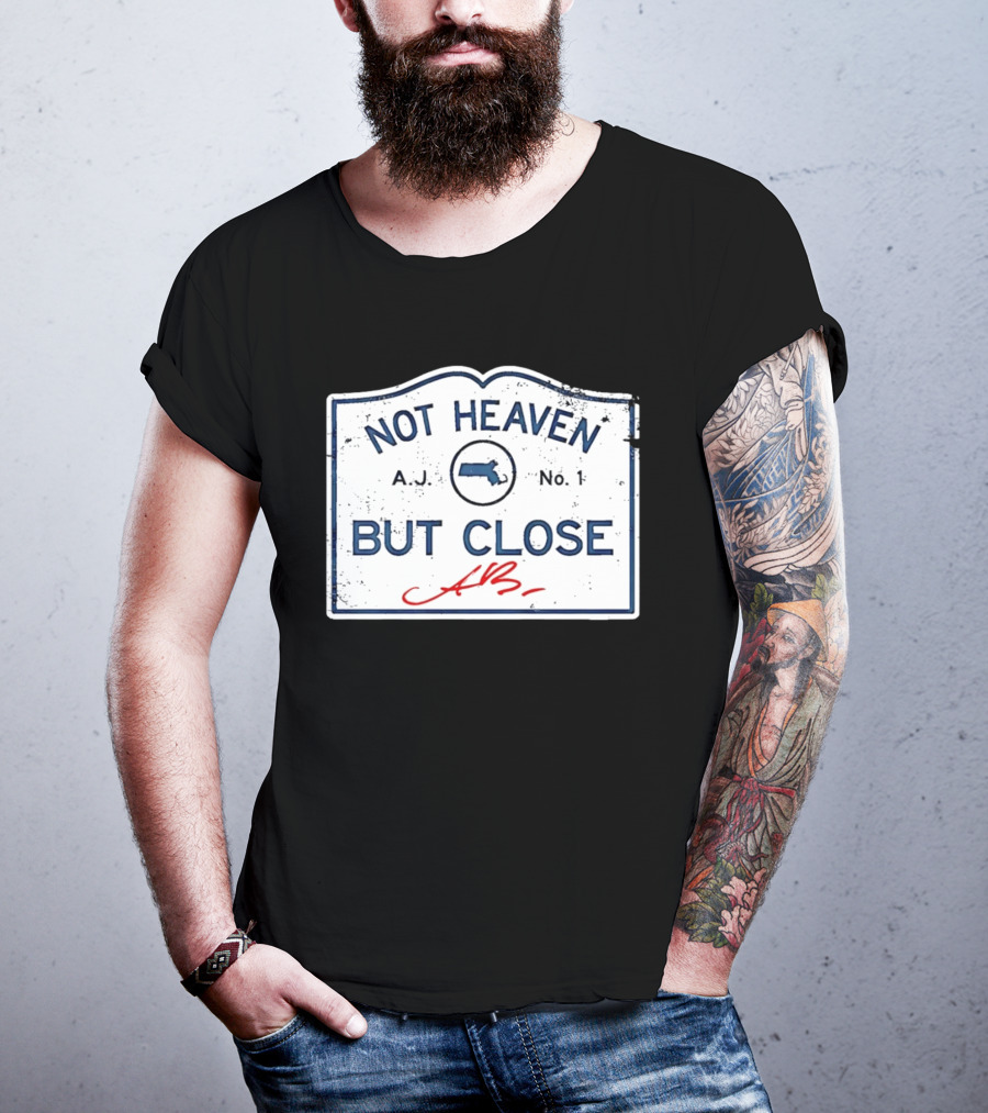 Not Heaven But Close Massachusetts AJ No 1 T-Shirt