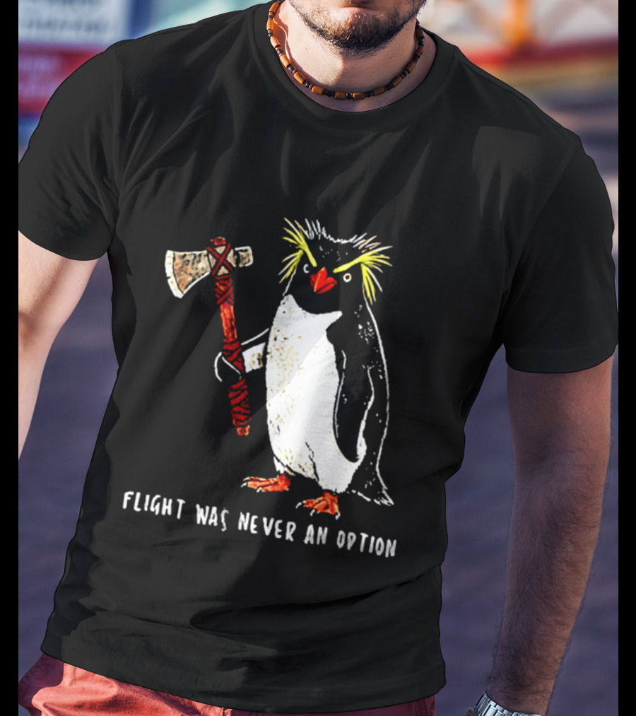 Rockhopper Penguin Axe Flight Was Never An Option T-Shirt