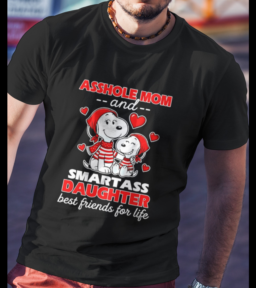 Asshole Mom And Smartass Daughter Best Friends For Life With Snoopy And Peanuts T-Shirt