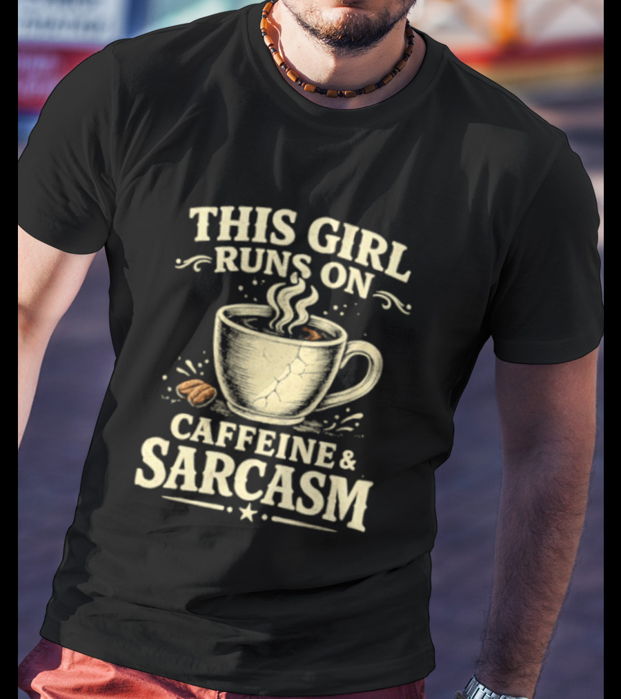 This Girl Runs On Caffeine And Sarcasm Coffee Lover Humor T-Shirt