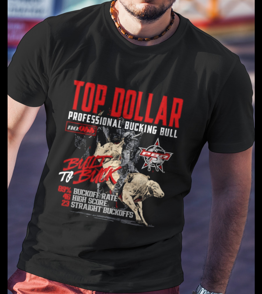 Top Dollar Professional Bucking Bull DWT To Buck High Score Rate Straight Buckoffs T-Shirt