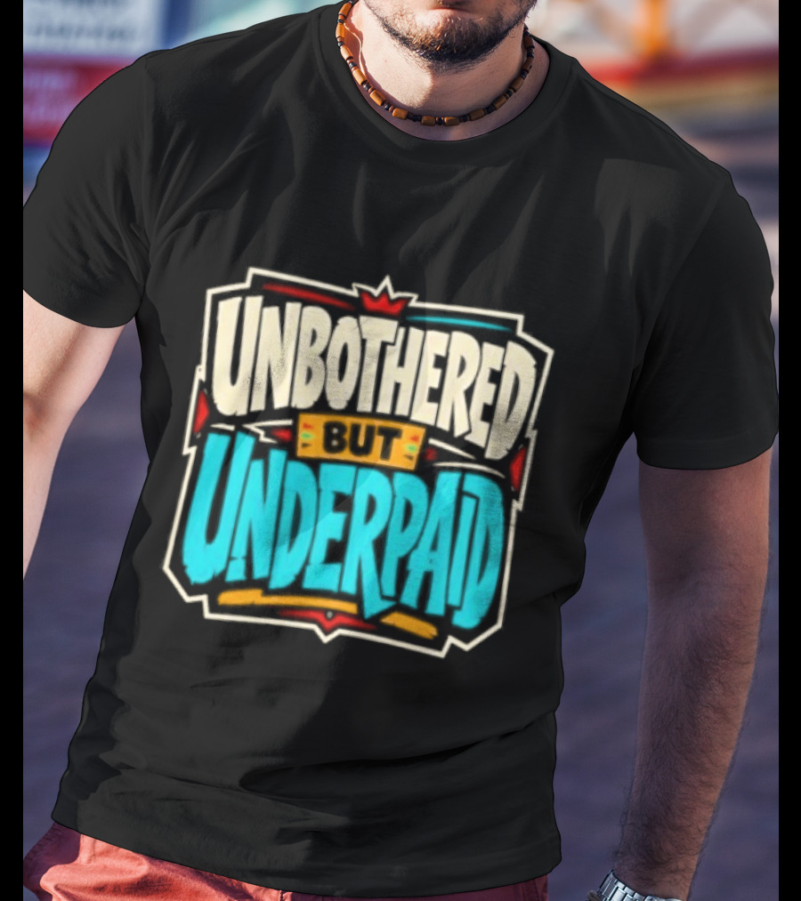 Unbothered But Underpad T-Shirt