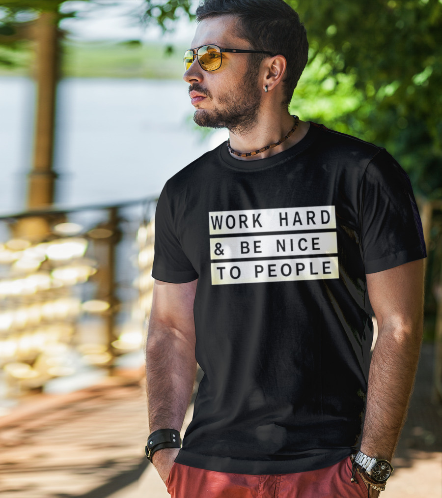 Work Hard Be Nice To People Motivational T-Shirt