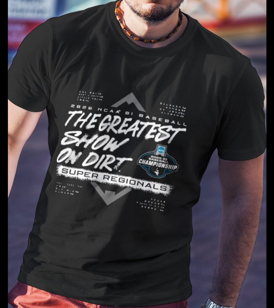 2026 NCAA DI Baseball The Greatest Show On Dirt Super Regional College Teams T-Shirt