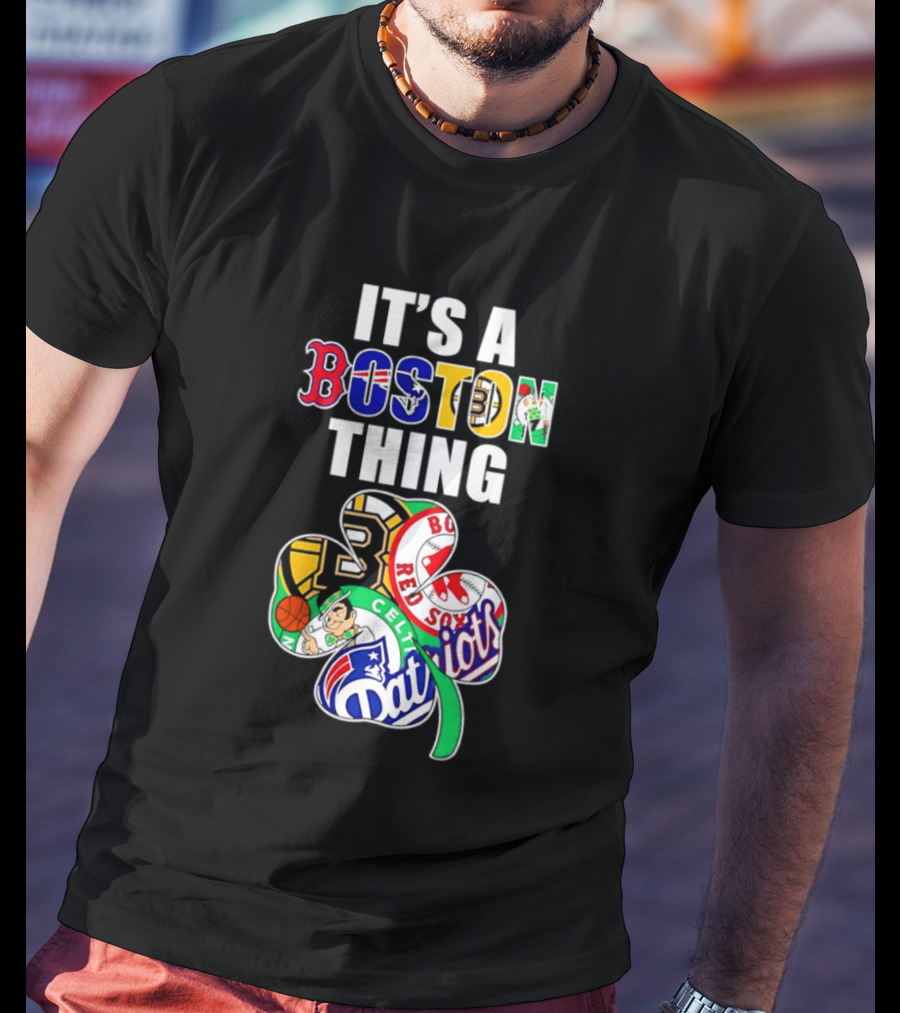 It's A Boston Thing Sports Shamrock Patriots Celtics Red Sox Bruins T-Shirt
