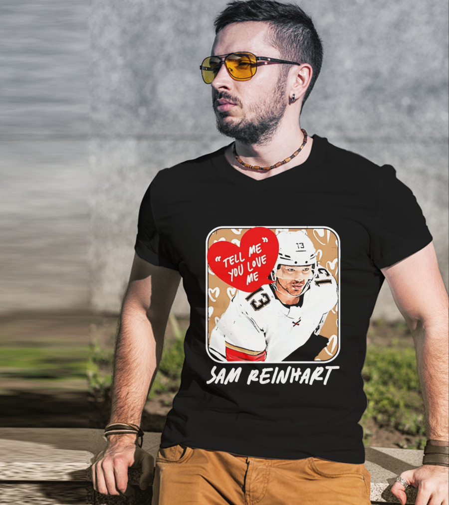 Florida Panthers Hockey Sam Reinhart Tell Me You Love Me T-Shirt