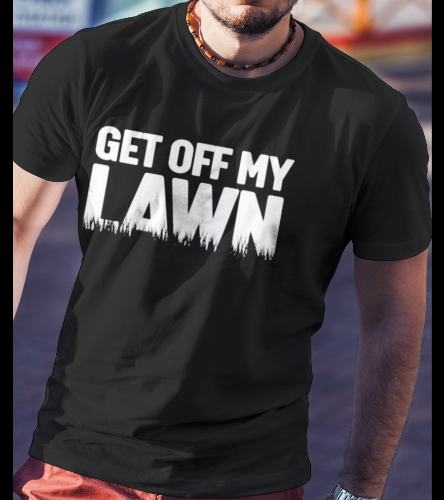Get Off My Lawn Grumpy Old Man Saying T-Shirt