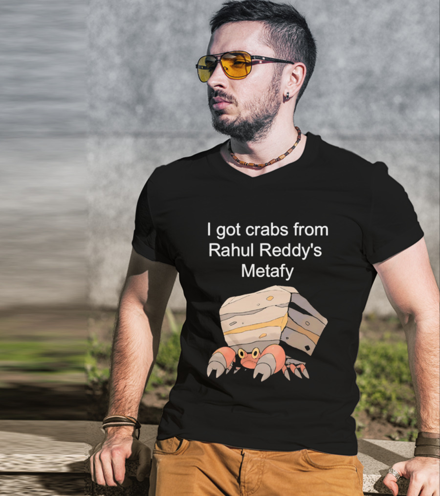 I Got Crabs From Rahul Reddy's Metafy Crustle Rock Crab T-Shirt
