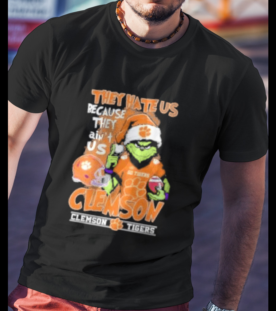 They Hate Us Because They Ain't Us Grinch Clemson Tigers Christmas T-Shirt