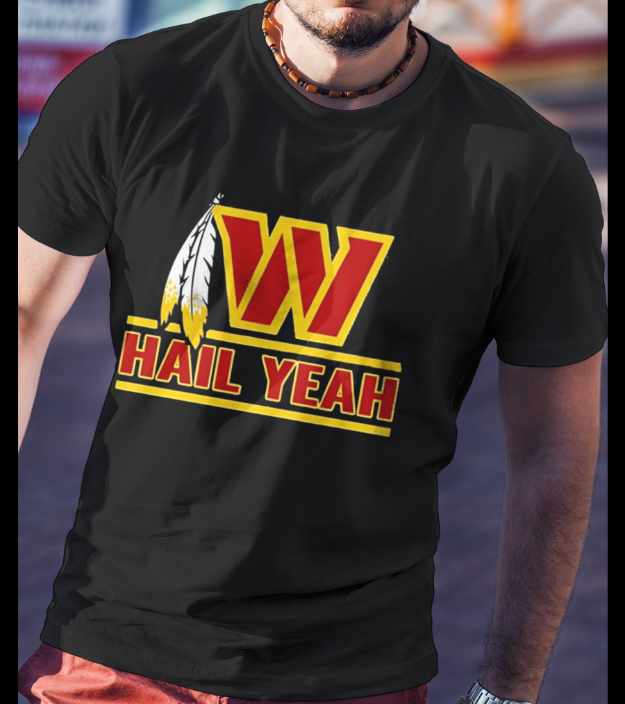 Washington Commanders W Hail Yeah With Feather T-Shirt