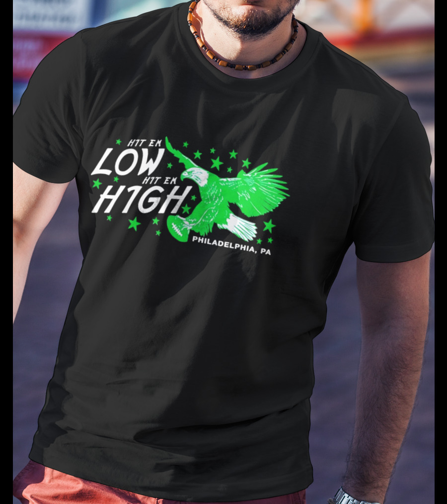 Hit Em Low Hit Em High Philadelphia PA Eagle Football Stars T-Shirt