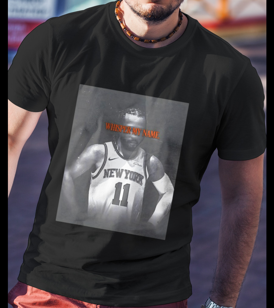 Jalen Brunson New York Knicks Whisper My Name Number 11 T-Shirt