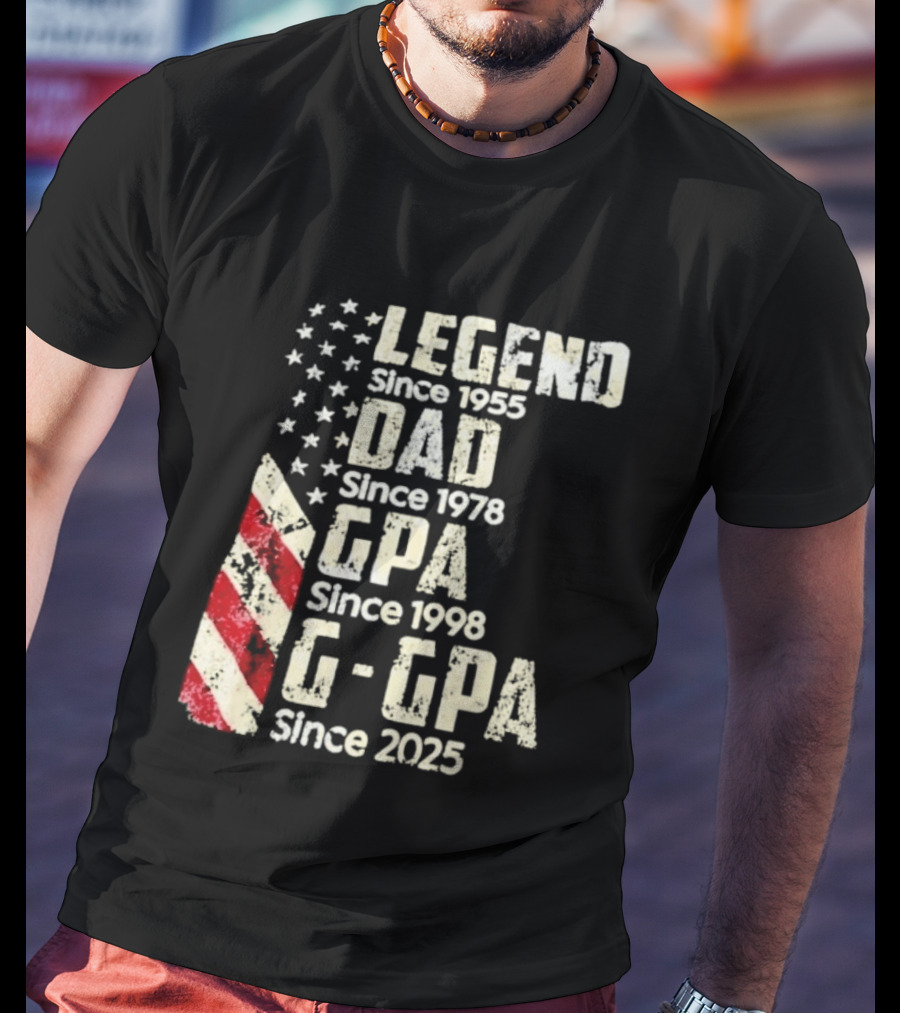 Legend Since 1955 Dad Since 1978 GPA Since 1998 G GPA Since 2025 Patriotic Stars And Stripes T-Shirt