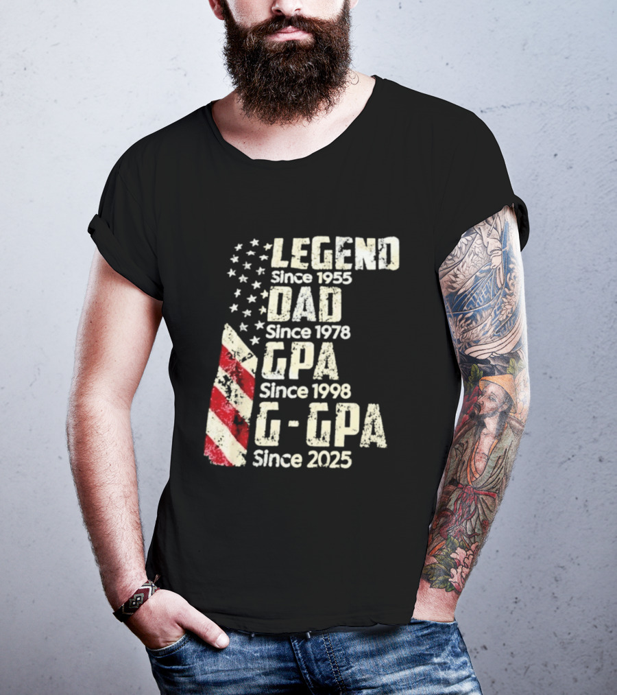 Legend Since 1955 Dad Since 1978 GPA Since 1998 G GPA Since 2025 Patriotic Stars And Stripes T-Shirt