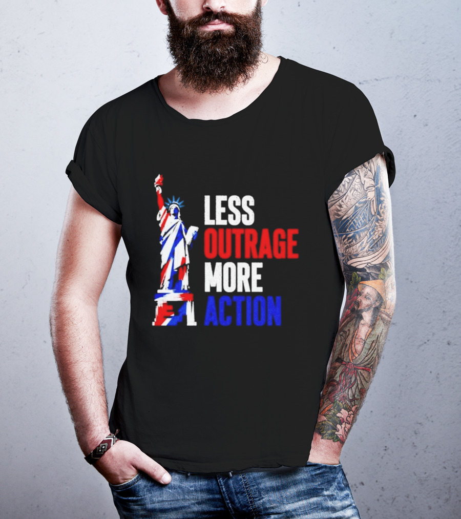 Less Outrage More Action Statue Of Liberty American Patriotism T-Shirt