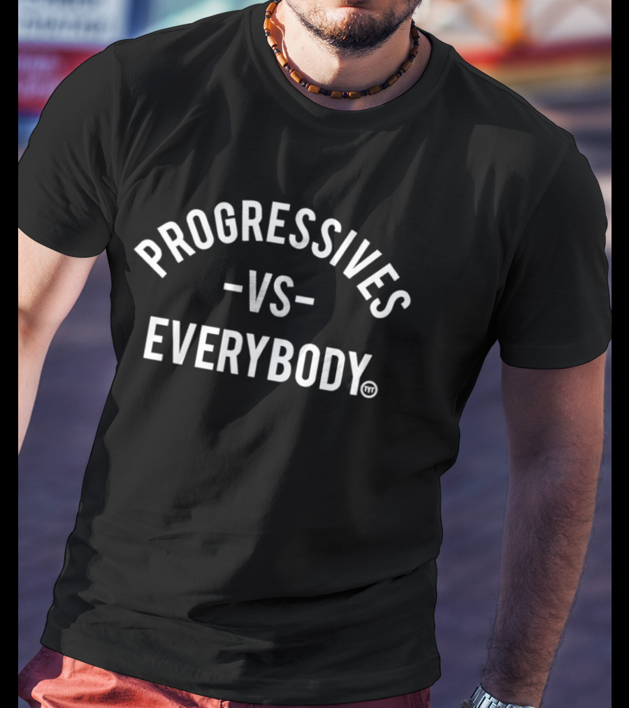 Progressives Vs Everybody The Young Turks TYT Politics Awareness T-Shirt