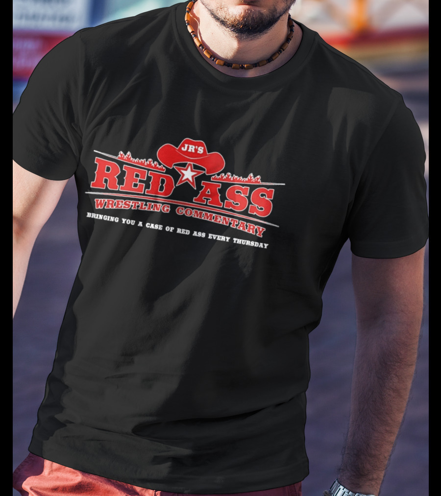 JR's Red Ass Wrestling Commentary Bringing You A Case Of Red Ass Every Thursday T-Shirt