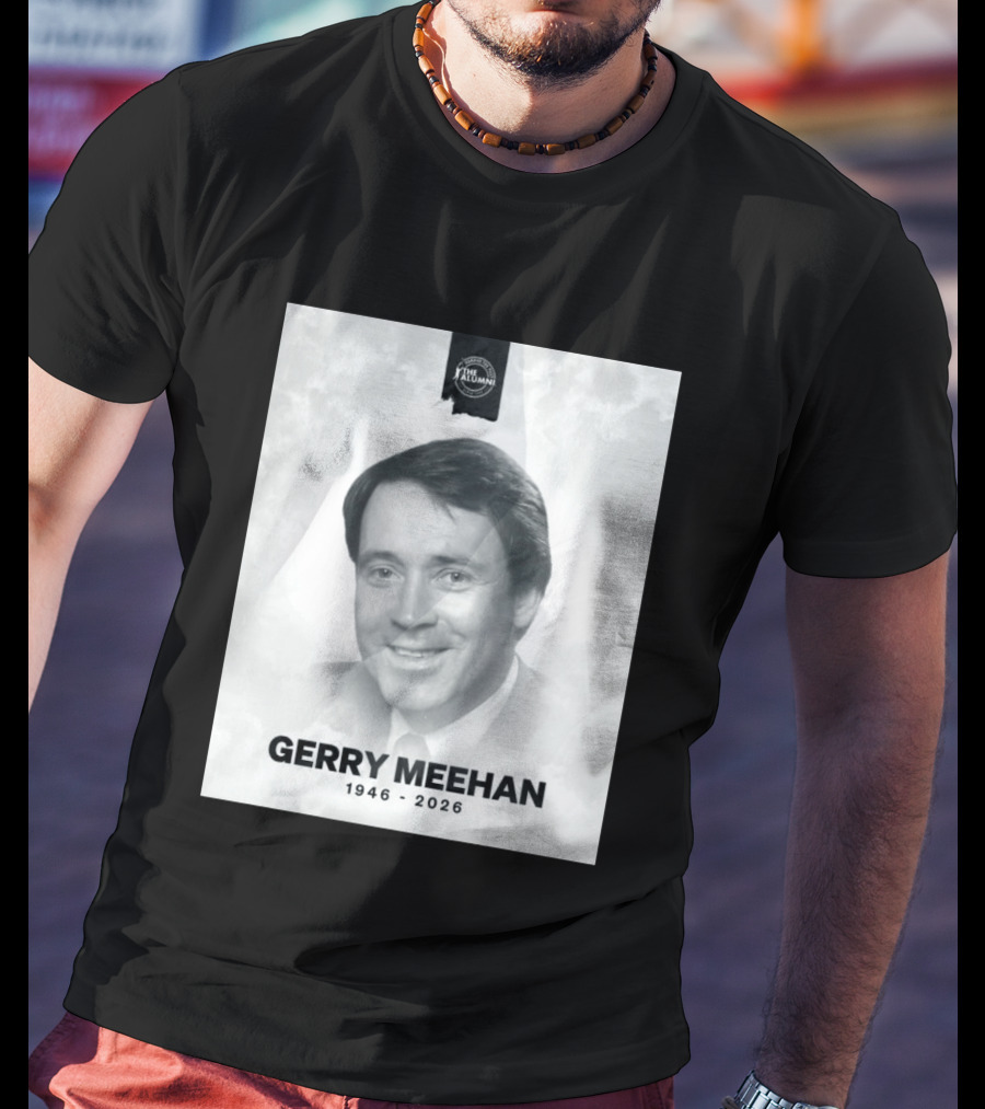 Gerry Meehan 1946 2026 The Alumni T-Shirt