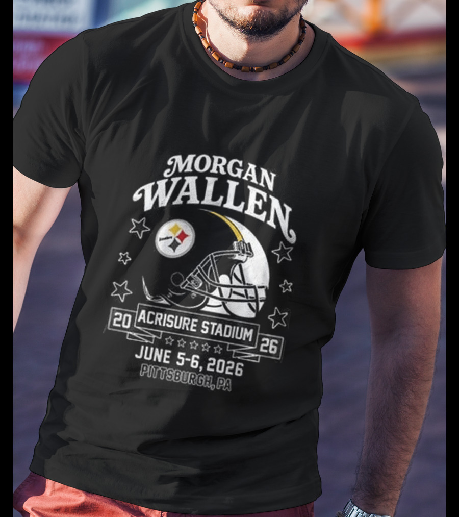 Morgan Wallen Tour 2026 Acrisure Stadium Pittsburgh Steelers June 3 6 T-Shirt