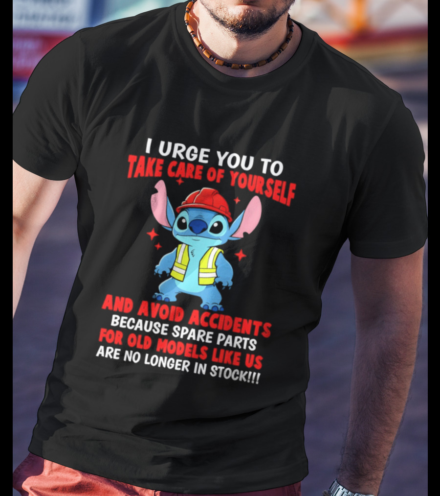 Stitch I Urge You To Take Care Of Yourself And Avoid Accidents Spare Parts For Old Models Like Us Not In Stock T-Shirt