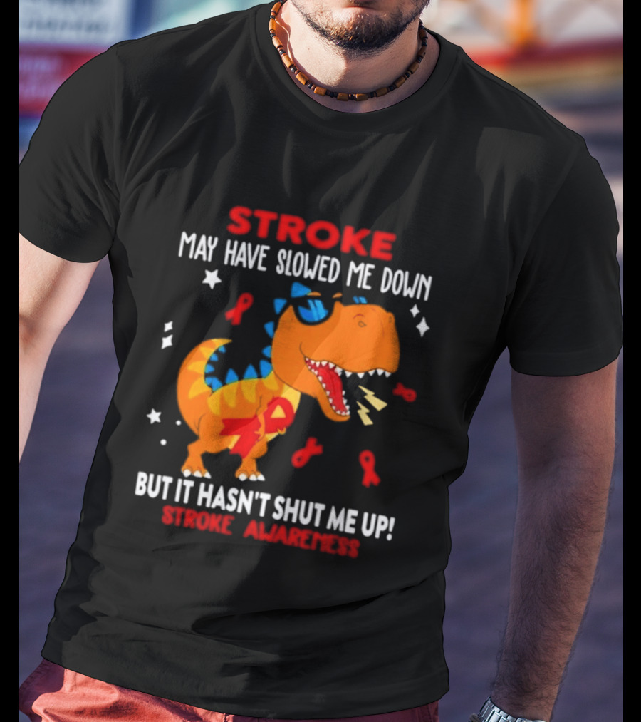 Stroke May Have Slowed Me Down Dinosaur Stroke Awareness T-Shirt