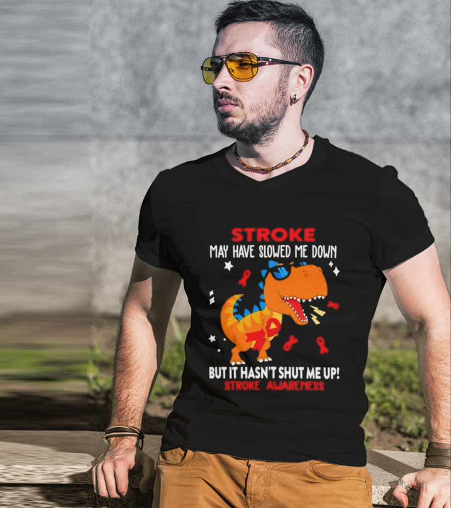 Stroke May Have Slowed Me Down Dinosaur Stroke Awareness T-Shirt