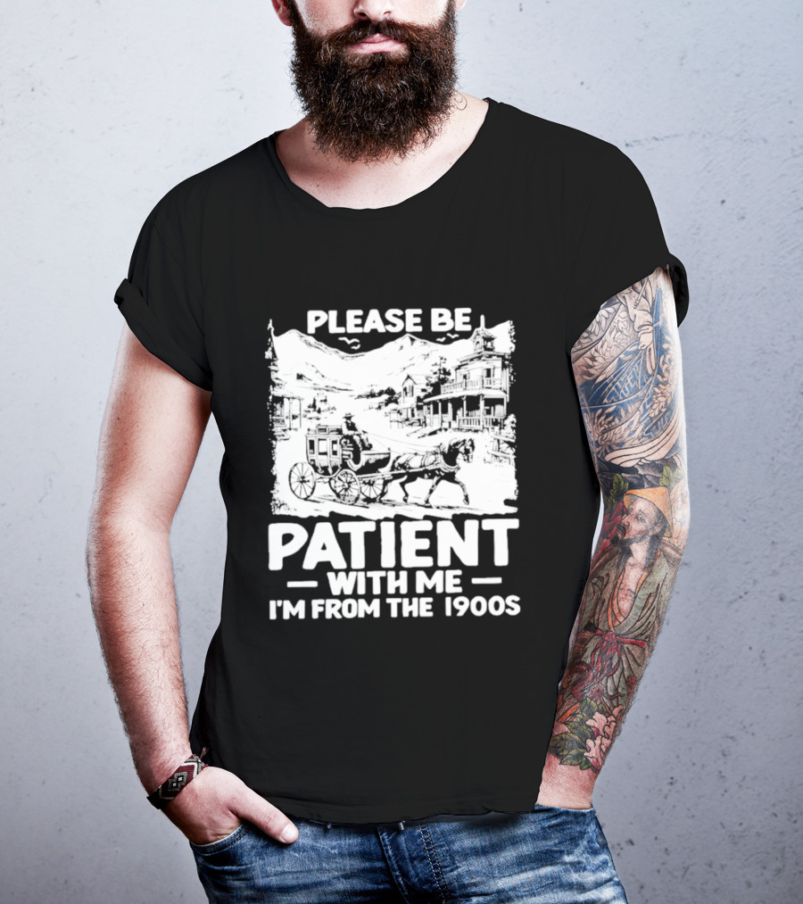 Please Be Patient With Me I'm From The 1900s Classic Nostalgia T-Shirt