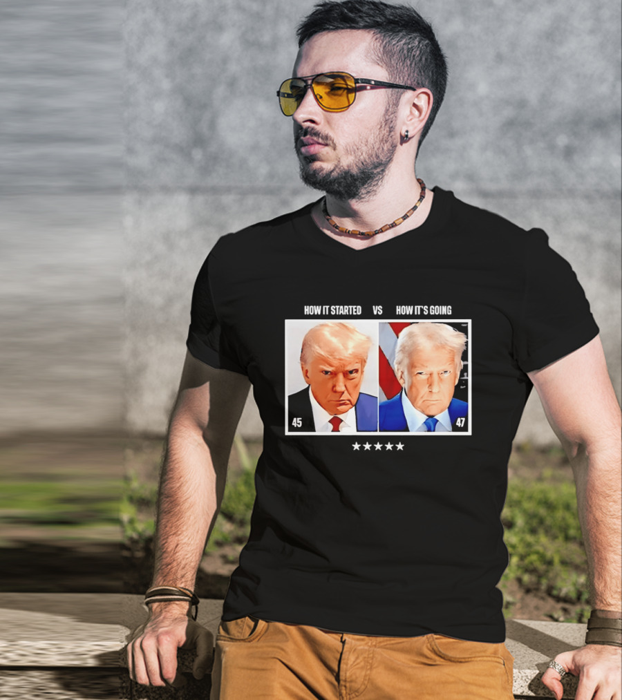 Trump 45 How It Started Vs 47 How It's Going Patriotic Stars T-Shirt