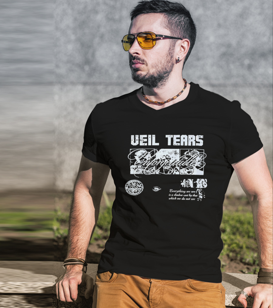 Veil Tears Unforgettable Everything We See Is A Shadow Cast By That Which We Do Not See T-Shirt
