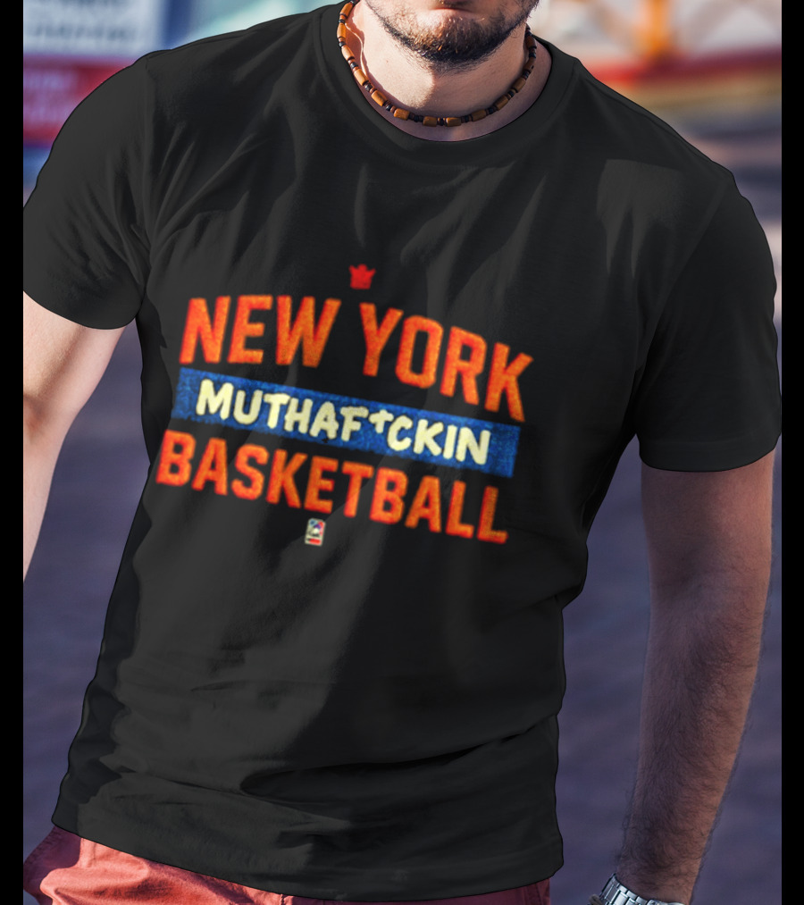New York Knicks New York Muthafuckin Basketball T-Shirt