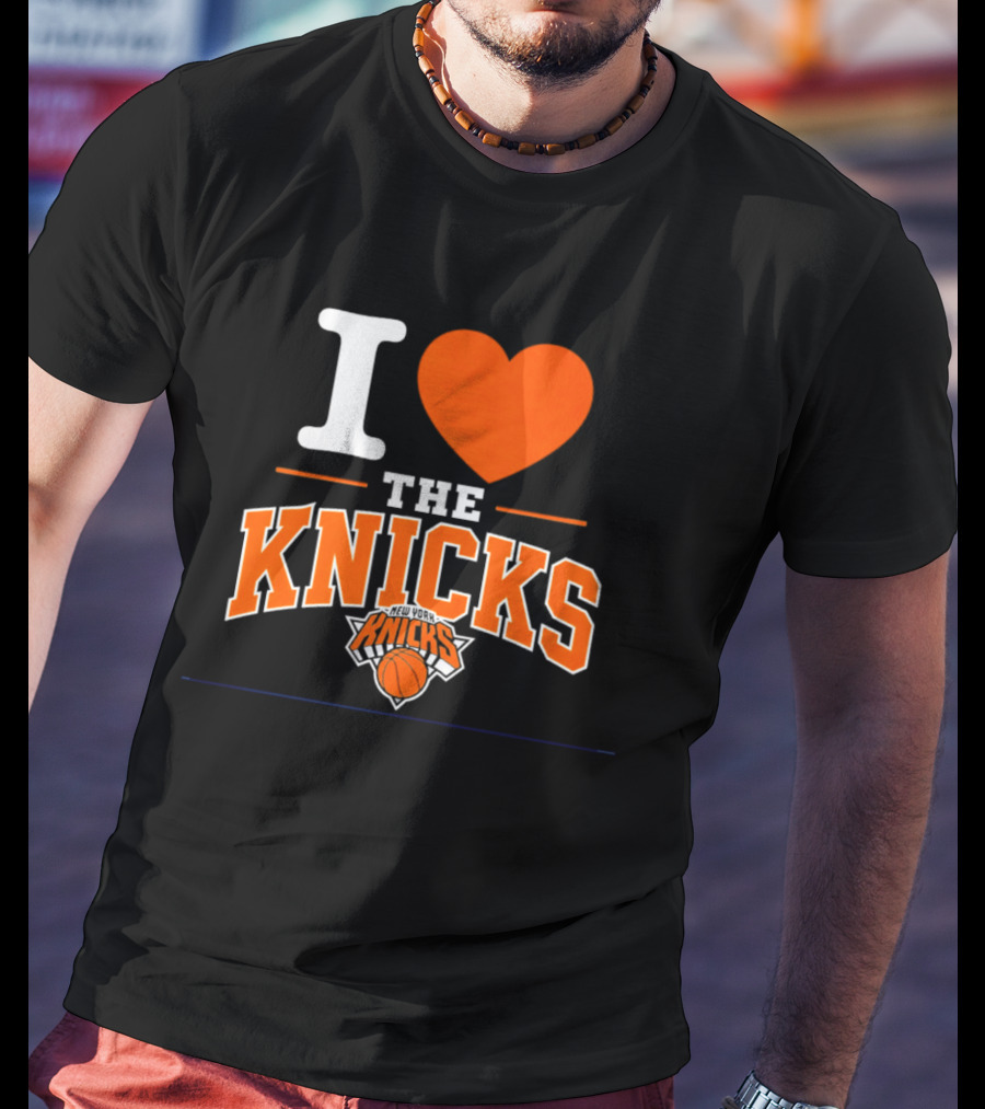 I Love The New York Knicks Basketball Team Fan T-Shirt