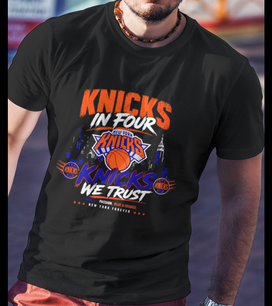 New York Knicks In Four We Trust Basketball Team New York Forever T-Shirt