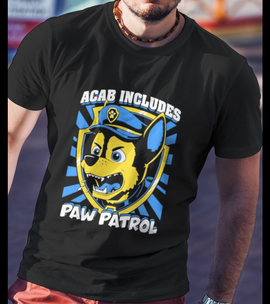 ACAB Includes Paw Patrol Police Satire T-Shirt