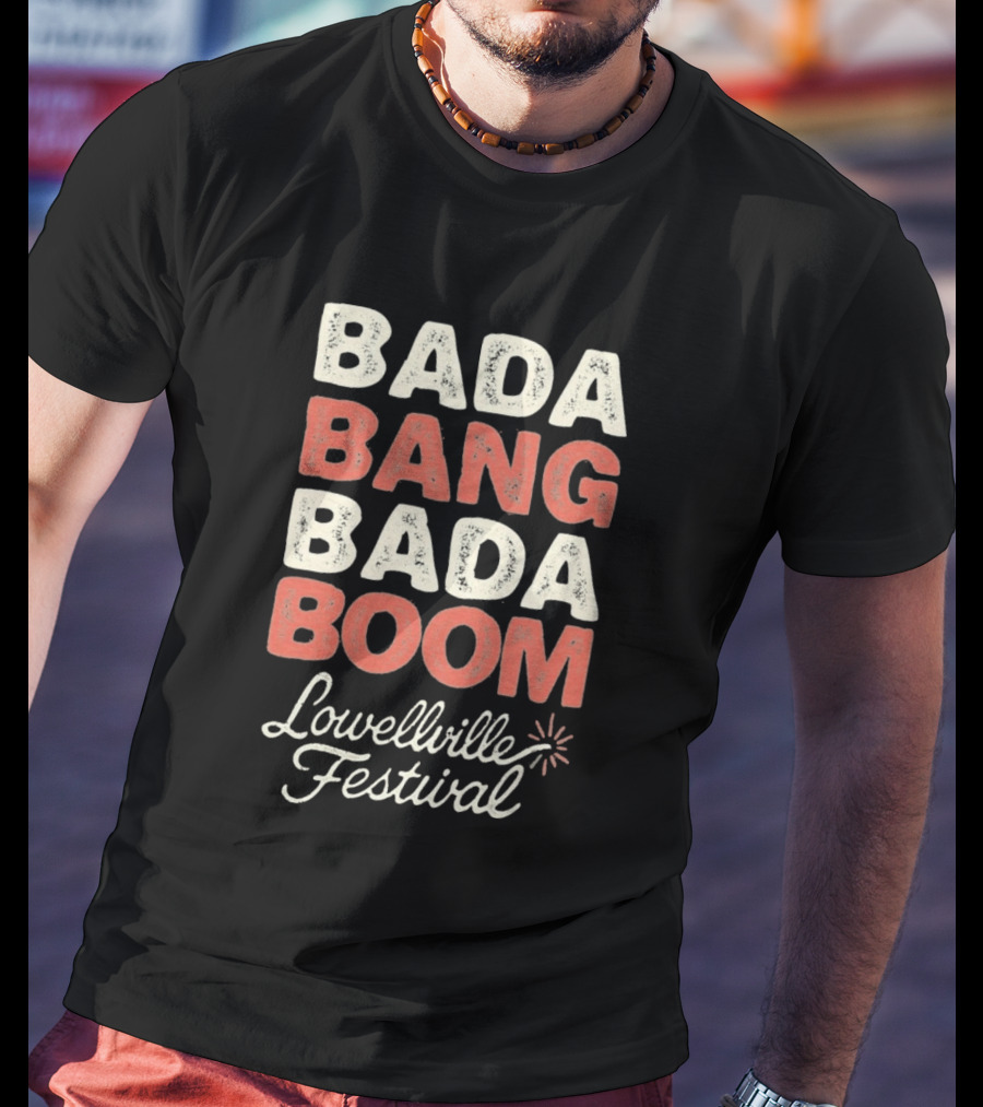 Bada Bang Bada Boom Lowellville Festival Celebration Event T-Shirt