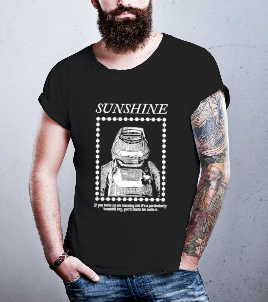 SUNSHINE Movie Astronaut Suit Quote We Made It If You Wake Up One Morning T-Shirt