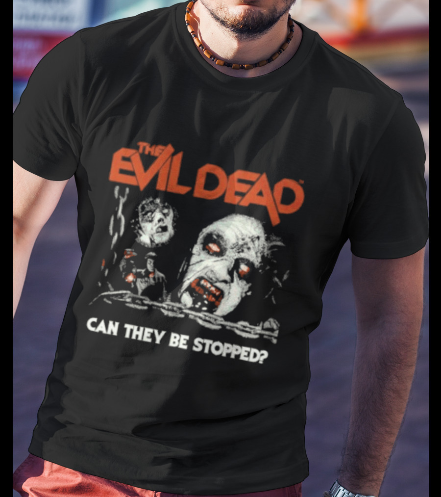 The Evil Dead Can They Be Stopped Horror Movie T-Shirt