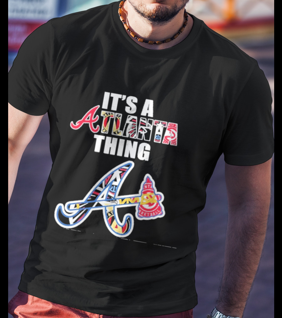 It's A Atlanta Thing Mashup Braves Team Sport T-Shirt