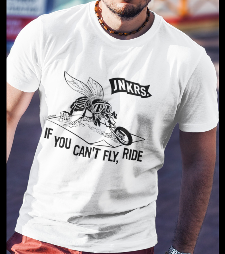 Jnkrs If You Can't Fly Ride Motorcycle Insect Riding T-Shirt